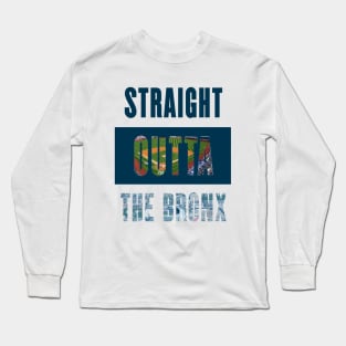 Straight Outta The Bronx Long Sleeve T-Shirt